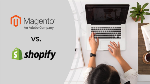 Magento Versus Shopify, Which is Better for You?