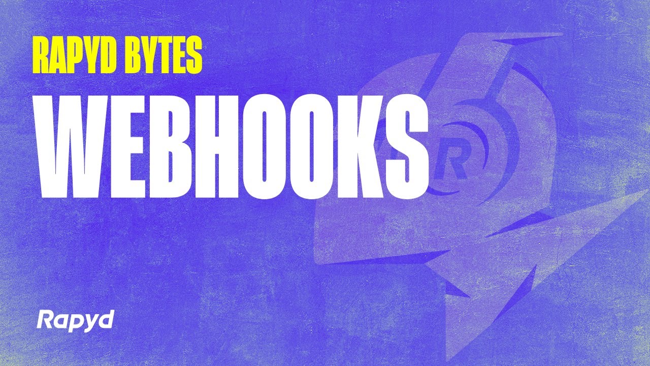 Rapyd Bytes: Webhooks