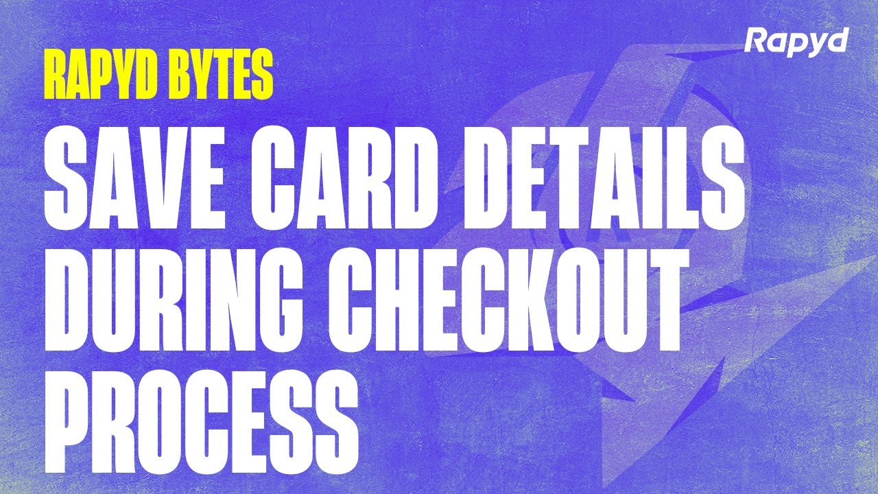 Rapyd Bytes: Save Card Details During Checkout Process