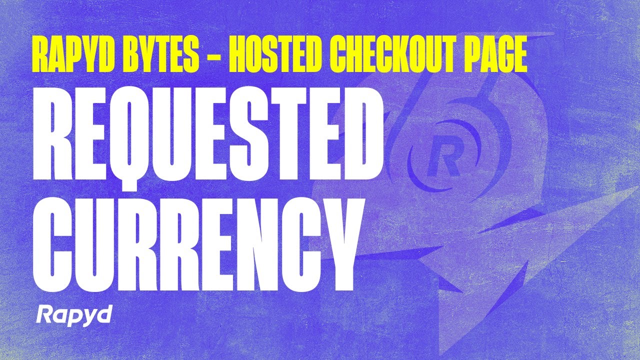 Rapyd Bytes: Hosted Checkout Page with Requested Currency