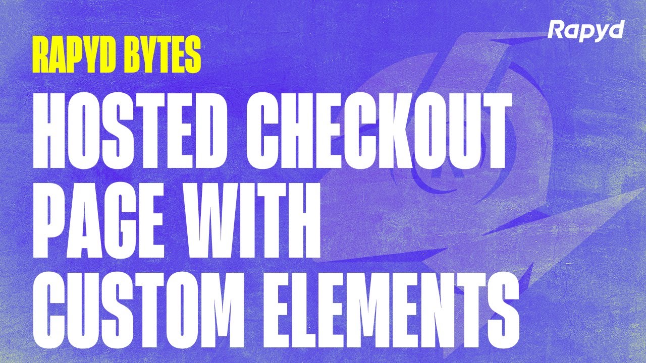 Rapyd Bytes: Hosted Checkout Page with Custom Elements