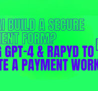 Can AI Build A Secure Payment Form? Using GPT-4 & Rapyd To Create A Payment Workflow