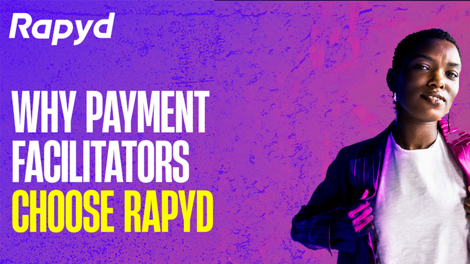 Why payment facilitators choose Rapyd