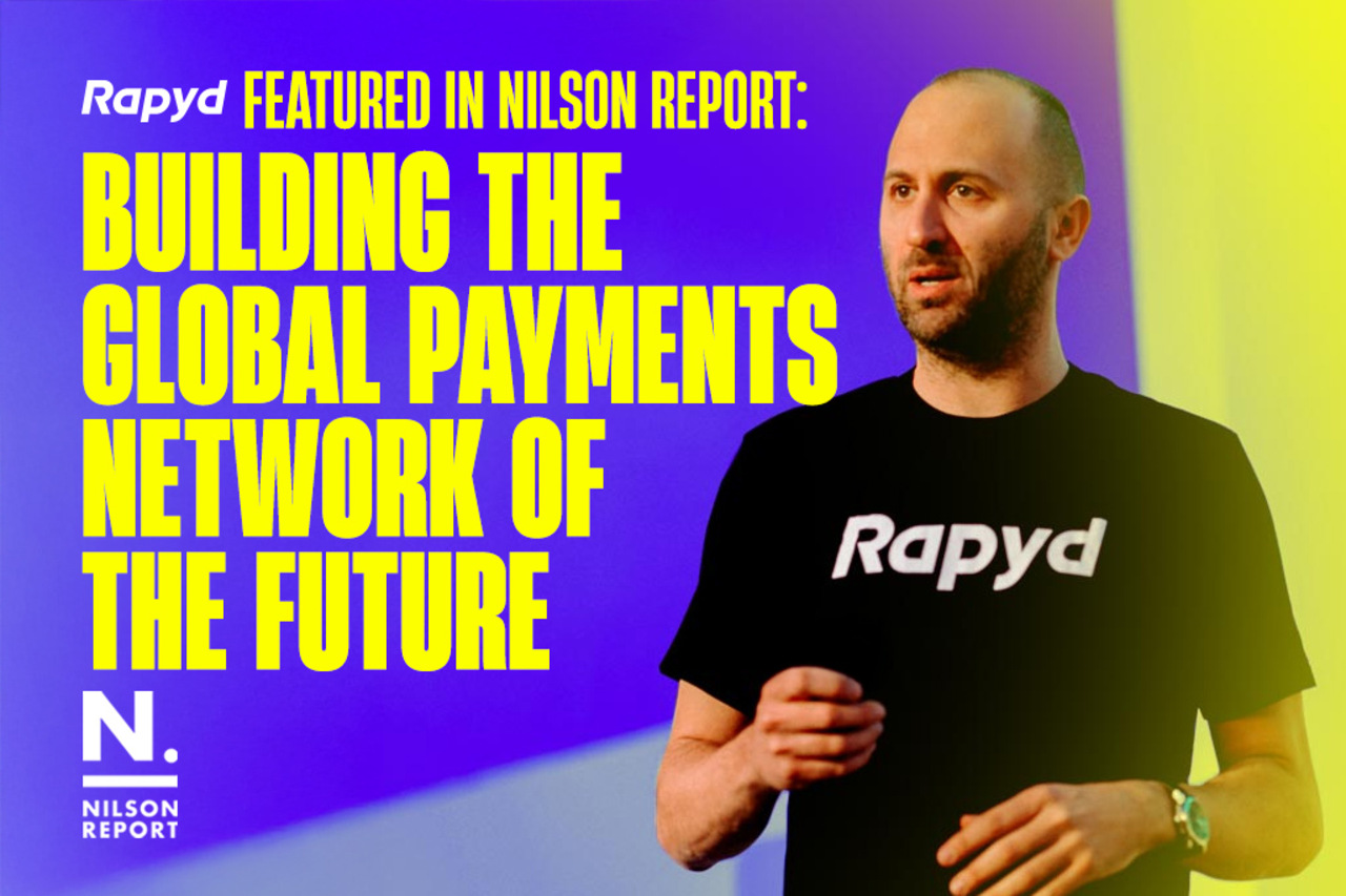 Rapyd featured in Nilson report: building the global payments network of the future