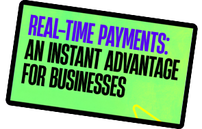 Real-Time payments: an instant advantage for businesses